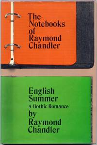 The Notebooks of Raymond Chandler; and English Summer, a Gothic Romance