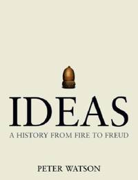 Ideas : A History from Fire to Freud