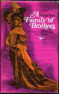 A Family Of Brothers. The Taits and JC. Williamson; a Theatre History. J. C.