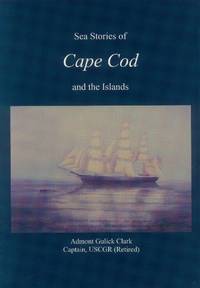 Sea Stories of Cape Cod and the Islands by Clark, Admont Gulick - 2000