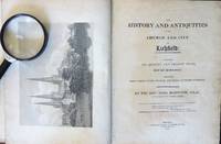 image of The History and Antiquities of the Church and City of Lichfield: containing its ancient and present state, civil and ecclesiastical; collected from various public records, and other authentic evidences