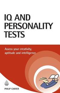IQ and Personality Tests : Assess Your Creativity, Aptitude and Intelligence
