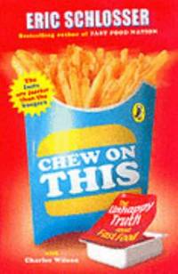 Chew on This : Everything You Don't Want to Know about Fast Food