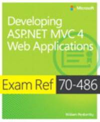 Developing ASP.NET MVC 4 Web Applications : Exam Ref 70-486