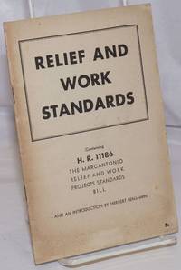 image of Relief and work standards. Containing H.R. 11186, The Marcantonio Relief and Work Projects Standard Bill and an introduction by Herbert Benjamin