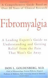 Fibromyalgia : A Leading Expert's Guide to Understanding and Getting Relief from the Pain That...