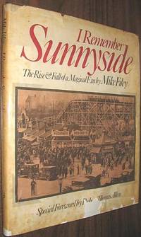 I Remember Sunnyside: The Rise &amp; Fall of a Magical Era by Filey, Mike; Allen, Robert Thomas (foreword) - 1981