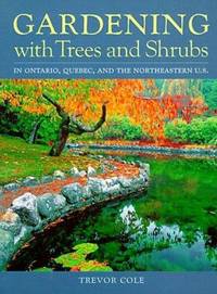 Gardening with trees and shrubs in Ontario, Quebec and the Northeastern U.S. : In Canada and the Northern U. S.