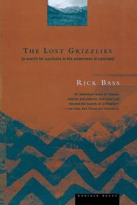 The Lost Grizzlies : A Search for Survivors in the Wilderness of Colorado