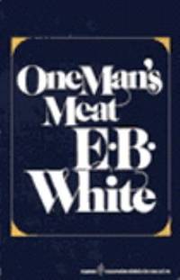 One Man&#039;s Meat by E. B. White - 1983