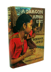 A Dragon Apparent [Signed by Author]. Travels in Indo-China by LEWIS, Norman - 1951