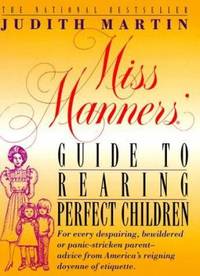 Miss Manners' Guide to Raising Perfect Children