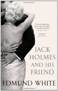 Jack Holmes and His Friend by Edmund White