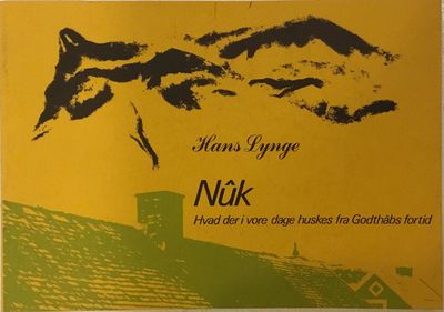 Nûk - Hvad der i vore dage huskes fra Godthåbs…