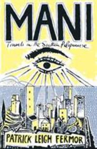 Mani : Travels in the Southern Peloponnese by Fermor, Patrick Leigh - 2004