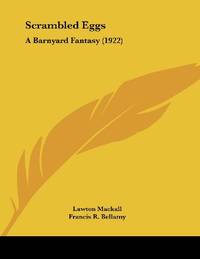 Scrambled Eggs: A Barnyard Fantasy (1922) by Mackall, Lawton