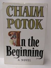 In the Beginning by Chaim Potok - First Edition - 1975 - from Fleur Fine Books (SKU: 9780394499604)