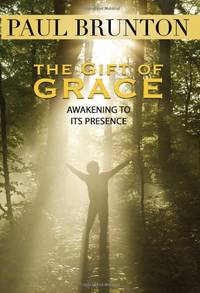 GIFT OF GRACE AWAKENING TO: Awakening to Its Presence