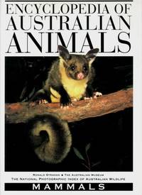 Encyclopedia of Australian Animals : Mammals by Strahan, Ronald; Australian Museum; National Photographic Index of Australian Wildlife (Project) - 1992