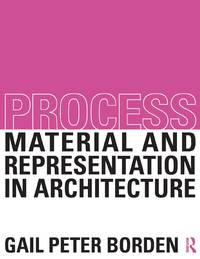 Process: Material and Representation in Architecture