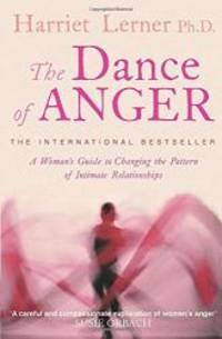 The Dance of Anger: A Woman&#039;s Guide to Changing the Pattern of Intimate Relationships by Harriet Lerner - 1998-10-01