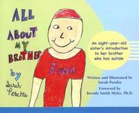All about My Brother : An Eight-Year-Old Sister's Introduction to Her Brother Who Has Autism