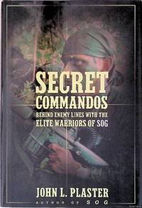 Secret Commandos: Behind Enemy Lines with the Elite Warriors of SOG