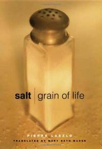 Salt: Grain of Life (Arts and Traditions of the Table: Perspectives on Culinary History)