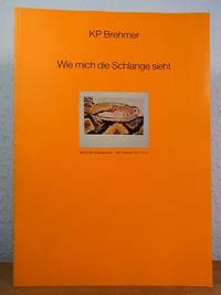 KP Brehmer. Wie mich die Schlange sieht. Wie ich die Schlange sehe. Ausstellung Stadtgalerie SaarbrÃ¼cken, 07. August bis 04. September 1986, und BÃ¼ro Orange, MÃ¼nchen, 04. November bis 12. Dezember 1986 de Bremer, KP und Friedrich Schulte (Katalog) - 1986