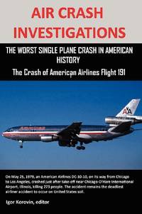 Air Crash Investigations: The Worst Single Plane Crash in American History, the Crash of American...