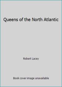 Queens of the North Atlantic by Robert Lacey - 1976