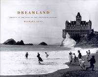 Dreamland: America at the Dawn of the Twentieth Century by Lesy, Michael