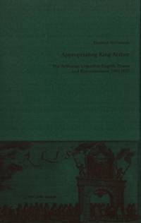 Appropriating King Arthur. The Arthurian Legend…