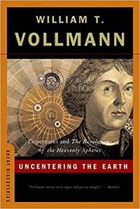 Uncentering the Earth Copernicus and The Revolutions of the Heavenly Spheres (Great Discoveries)