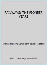 RAILWAYS: THE PIONEER YEARS