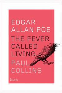 Edgar Allan Poe: The Fever Called Living