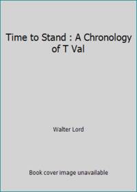 image of Time to Stand : A Chronology of T Val