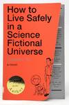 How to Live Safely in a Science Fictional Universe SIGNED