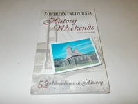 Northern California History Weekends : Fifty-two Adventures in History