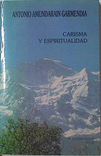 Antonio Amundarain, carisma y espiritualidad