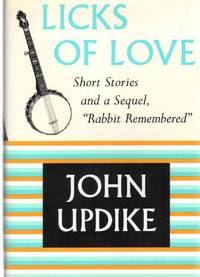 LICKS OF LOVE Short Stories and a Sequel by Updike, John - 2000