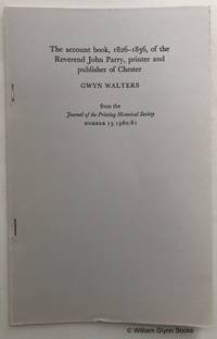 The Account Book, 1826-1836, of the Reverend John Parry, Printer and Publisher of Chester