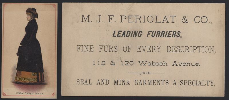 VICTORIAN TRADE CARD M. J. F. PERIOLAT FURRIERS, CHICAGO WITH LADY WEARING A SEAL SACQUE