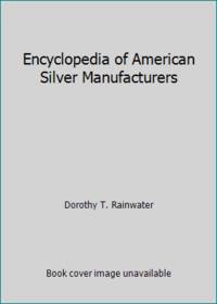 Encyclopedia of American Silver Manufacturers