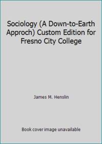 image of Sociology (A Down-to-Earth Approch) Custom Edition for Fresno City College