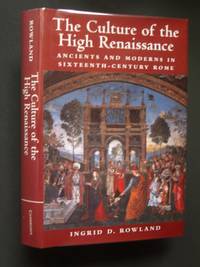 The Culture of the High Renaissance: Ancients and Moderns in Sixteenth-Century Rome