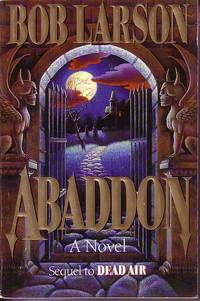 Abaddon Sequel to Dead Air by Bob Larson - Paperback - 1st Printing - 1993 - from Ye Old Bookworm (SKU: 13988)