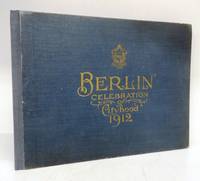 Berlin Ontario: Issued in Commemoration of its Celebration of Cityhood July 17th 1912 by The German Printing & Publishing Co - First Edition - 1912 - from Attic Books (SKU: 121163)