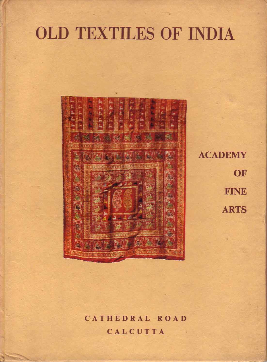 Old Textiles of India by Saraswati, Sarasi and Ranu Mookerjee [1960]