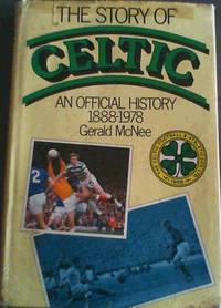 The story of Celtic: An official history 1888 - 1978 by Gerald McNee - 1st Edition - 1978 - from Chapter 1 Books (SKU: ongs)